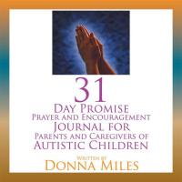 Imagen de portada: 31 Day Promise Prayer and Encouragement Journal for Parents and Caregivers of Autistic Children 9781514469507