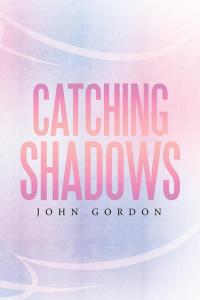 Cover image: Catching Shadows 9781514471043