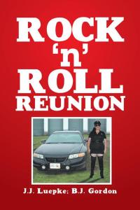 Cover image: Rock ‘N’ Roll Reunion 9781514471869