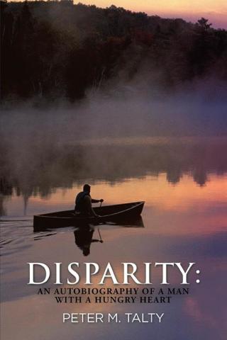 表紙画像: Disparity: an Autobiography of a Man with a Hungry Heart 9781514472361