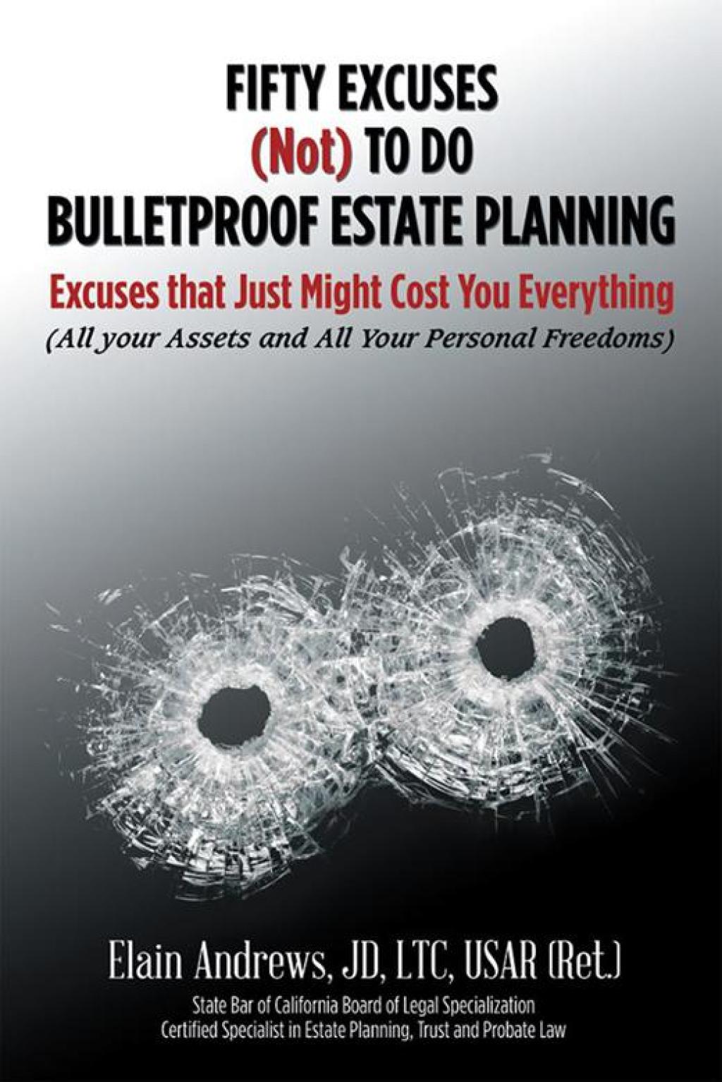 Fifty Excuses (Not) to Do Bulletproof Estate Planning Excuses That Just Might Cost You Everything