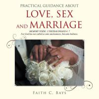 Cover image: Practical Guidance About Love, Sex and Marriage 9781514473603