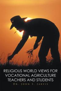 Imagen de portada: Religious World Views for Vocational Agriculture Teachers and Students 9781514474549