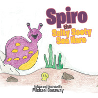 Cover image: Spiro the Salty Sooty Sea Hare 9781514475751