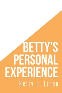 Cover image: Betty’S Personal Experience 9781514479025