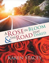 Cover image: A Rose in Bloom & the Road That Dared 9781514479490
