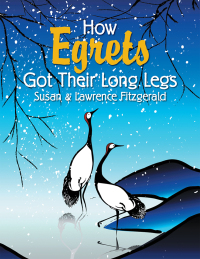表紙画像: How Egrets Got Their Long Legs 9781514480137
