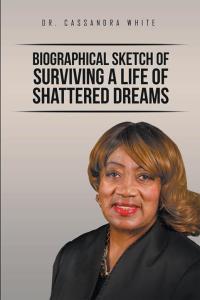 Imagen de portada: Biographical Sketch of Surviving a Life of Shattered Dreams 9781514483190