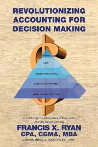 Cover image: Revolutionizing Accounting for Decision Making 9781514483749