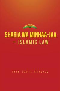 Cover image: Sharia Wa Minhaa-Jaa-Islamic Law 9781514483923