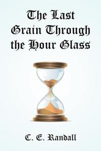 Omslagafbeelding: The Last Grain Through the Hour Glass 9781514484197