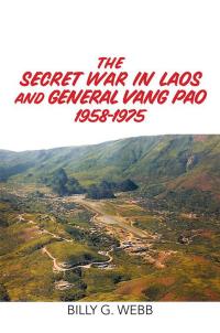 Imagen de portada: The Secret War in Laos and General Vang Pao 1958-1975 9781514486863