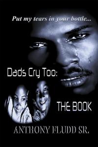 Imagen de portada: Dads Cry Too: the Book 9781514487761