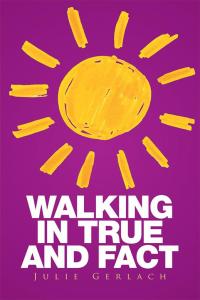 Cover image: Walking in True and Fact 9781514488393