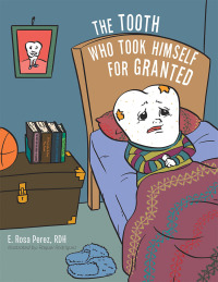 Cover image: The Tooth Who Took Himself for Granted 9781514488614