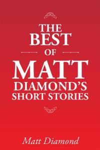 Cover image: The Best of Matt Diamond's Short Stories 9781514490143