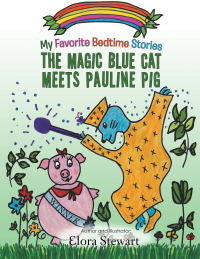 Cover image: The Magic Blue Cat Meets Pauline Pig 9781514491072