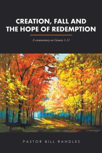Cover image: Creation, Fall and the Hope of Redemption 9781514492406