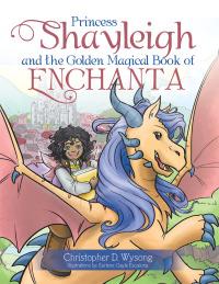 Imagen de portada: Princess Shayleigh and the Golden Magical Book of Enchanta 9781514492871