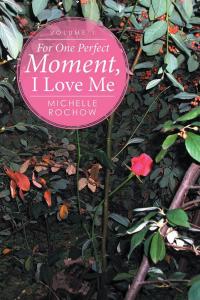 Imagen de portada: For One Perfect Moment, I Love Me 9781514447017