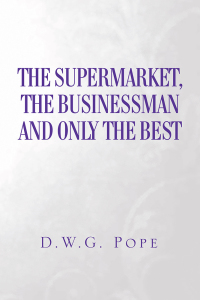 Cover image: The Supermarket, the Businessman and Only the Best 9781514494851