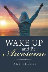 表紙画像: Wake up and Be Awesome 9781514495032