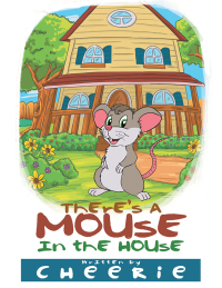 Imagen de portada: There’S a Mouse in the House 9781514496336