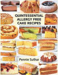 Imagen de portada: Quintessential Allergy Free Cake Recipes 9781514496442