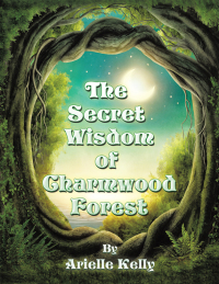 Cover image: The Secret Wisdom of Charmwood Forest 9781514496565