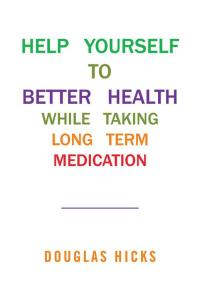 表紙画像: Help Yourself to Better Health While Taking Long Term Medication 9781514497838
