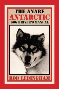 Cover image: The Anare Antarctic Dog Driver’S Manual 9781514497722