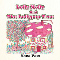 Cover image: Lolly Molly and the Lollipop Tree 9781514498422