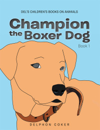 Cover image: Champion the Boxer Dog 9781514499962