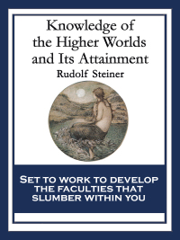 Cover image: Knowledge of the Higher Worlds and Its Attainment 9781604593495
