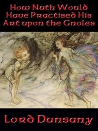 Cover image: How Nuth Would Have Practised His Art upon the Gnoles 9781515400578
