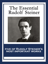 صورة الغلاف: The Essential Rudolf Steiner 9781604593846