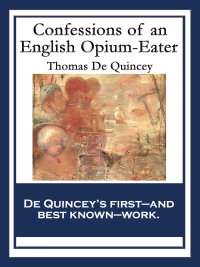 صورة الغلاف: Confessions of an English Opium-Eater 9781617205293