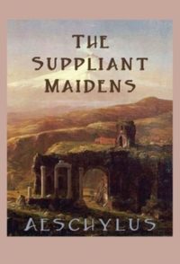 Omslagafbeelding: The Suppliant Maidens 9781627550000