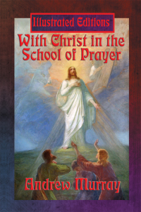 Cover image: With Christ in the School of Prayer (Illustrated Edition) 9781515401056