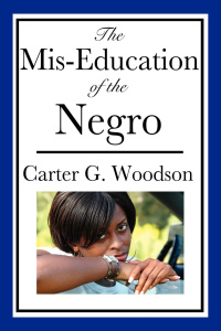 Imagen de portada: The Mis-Education of the Negro 9781604598162