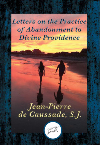 Imagen de portada: Letters on the Practice of Abandonment to Divine Providence