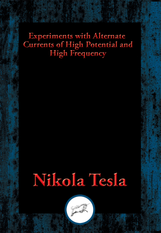 Cover image: Experiments with Alternate Currents of High Potential and High Frequency 9781515407690