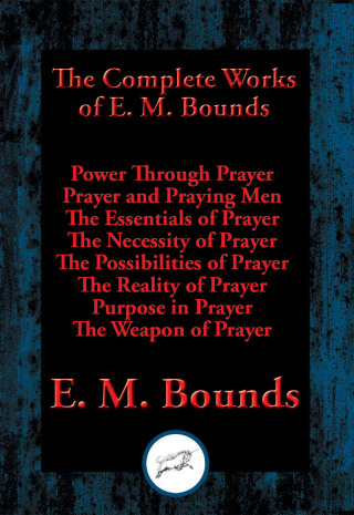 Cover image: The Complete Works of E. M. Bounds 9781515408581