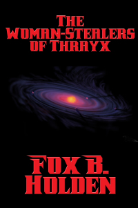 Imagen de portada: The Woman-Stealers of Thrayx 9781515411437