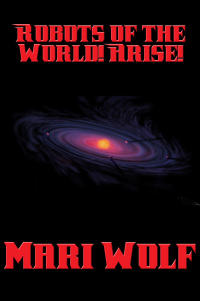 Cover image: Robots of the World! Arise! 9781515411918