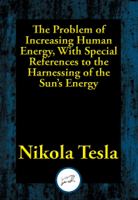 Immagine di copertina: The Problem of Increasing Human Energy, With Special References to the Harnessing of the Sun’s Energy