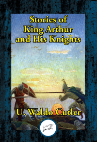 صورة الغلاف: Stories of King Arthur and His Knights