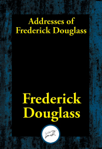 Titelbild: Addresses of Frederick Douglass