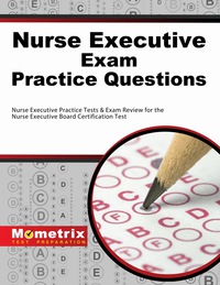 Cover image: Nurse Executive Exam Practice Questions 1st edition 9781630940171