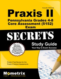 Imagen de portada: Praxis II Pennsylvania Grades 4-8 Core Assessment (5152) Exam Secrets Study Guide 1st edition 9781627339872